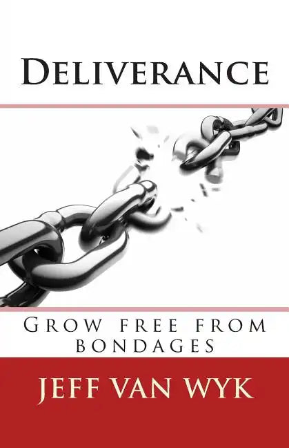 Deliverance: Grow free from bondages - Paperback
