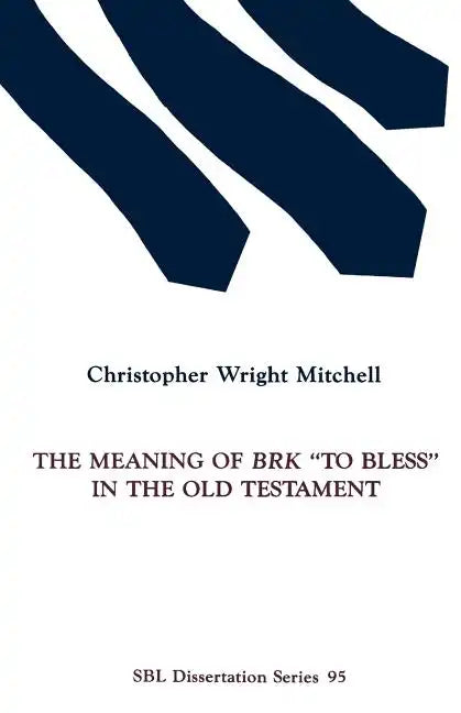 The Meaning of BRK "To Bless" in the Old Testament - Paperback