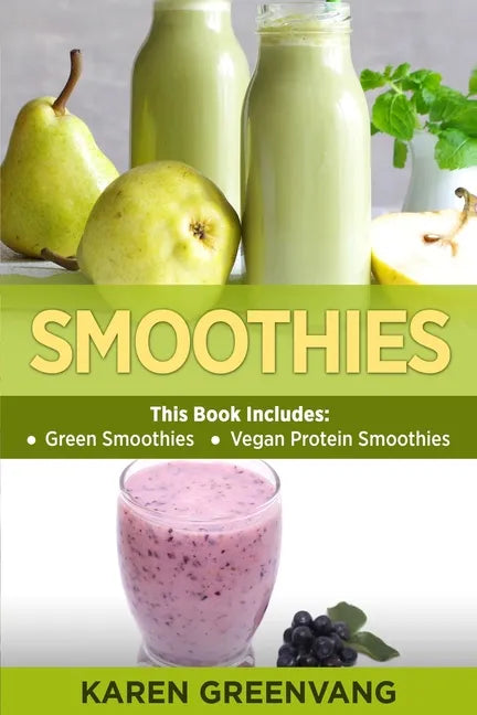 Smoothies: Green Smoothies & Vegan Protein Smoothies - Paperback