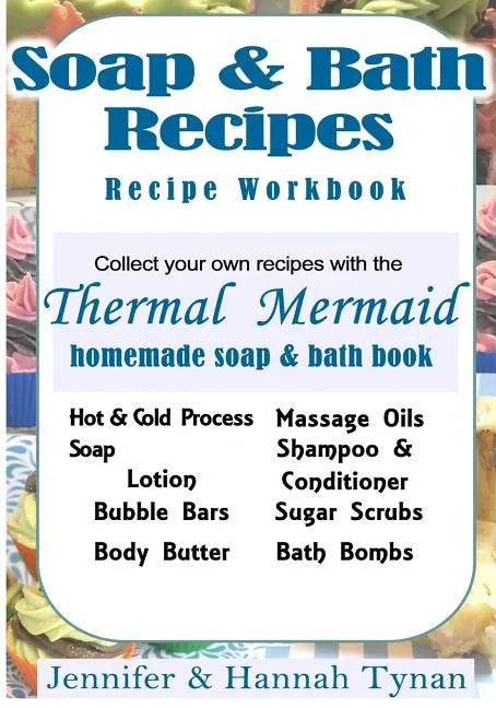 Thermal Mermaid's Artisan Soap Maker Workbook: My Collection of Homemade Soap & Bath Recipes - Paperback