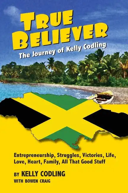 True Believer: The Journey of Kelly Codling - Paperback