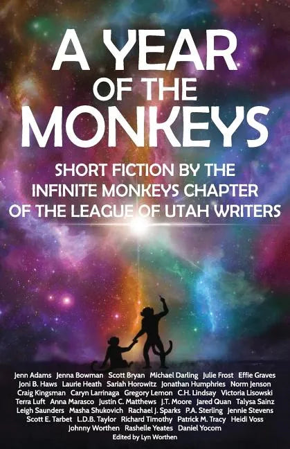 A Year of the Monkeys: Short Fiction by the Infinite Monkeys Chapter of the League of Utah Writers - Paperback