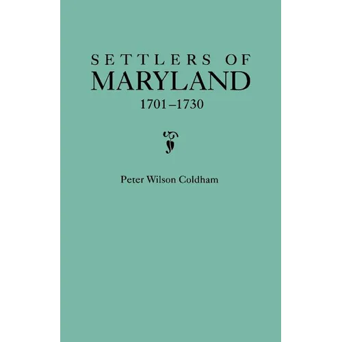 Settlers of Maryland, 1701-1730 - Paperback