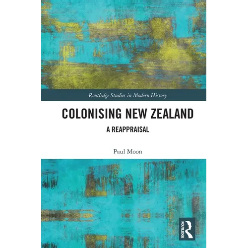 Colonising New Zealand: A Reappraisal - Paperback