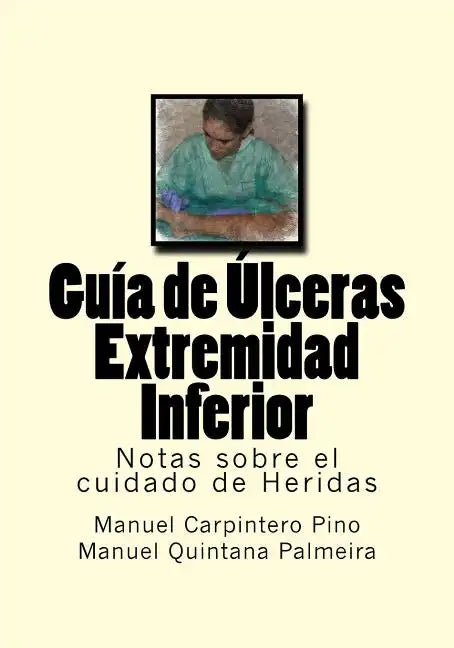 Guia de Ulceras Extremidad Inferior: Notas sobre el cuidado de Heridas - Paperback