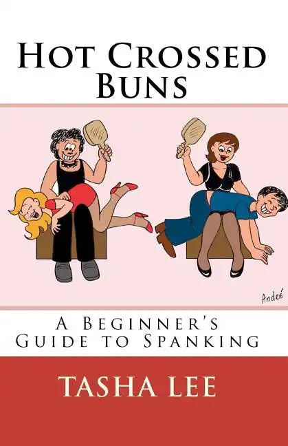 Hot Crossed Buns: A Beginner's Guide To Spanking - Paperback