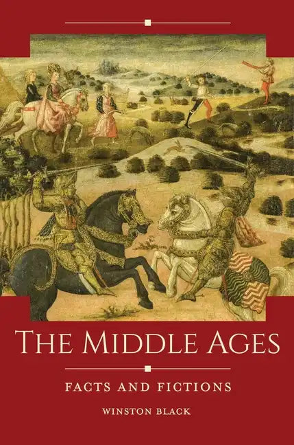 The Middle Ages: Facts and Fictions - Hardcover