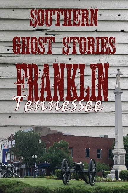 Southern Ghost Stories: Franklin, Tennessee - Paperback