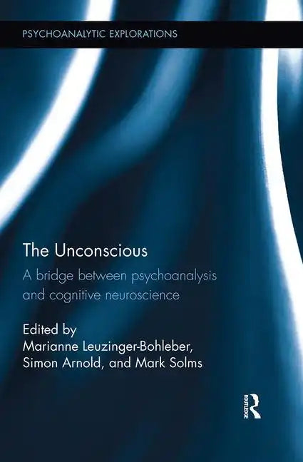 The Unconscious: A Bridge Between Psychoanalysis and Cognitive Neuroscience - Paperback