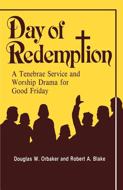Day of Redemption: A Tenebrae Service and Worship Drama for Good Friday - Paperback