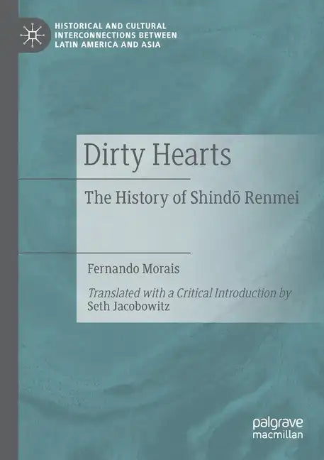 Dirty Hearts: The History of Shindō Renmei - Paperback