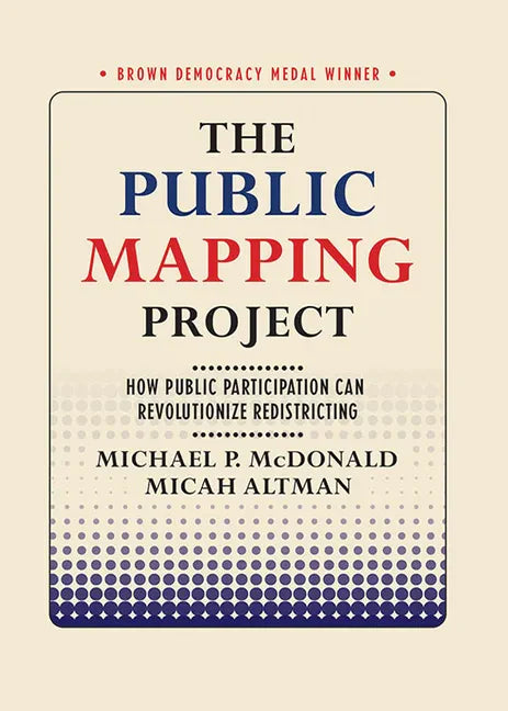 The Public Mapping Project: How Public Participation Can Revolutionize Redistricting - Paperback