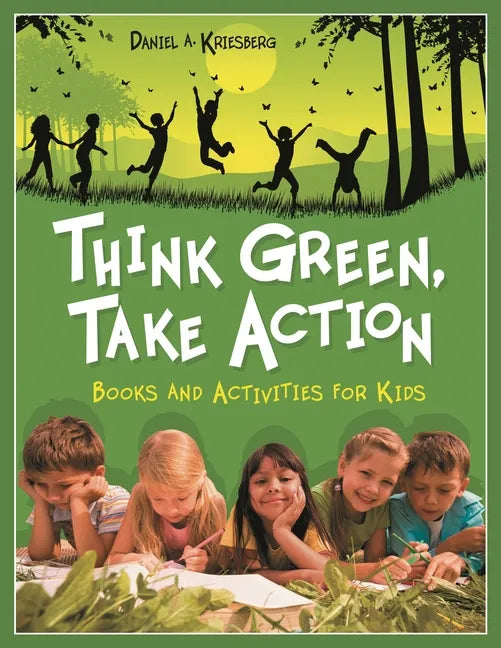 Think Green, Take Action: Books and Activities for Kids - Paperback