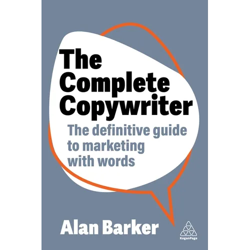 The Complete Copywriter: The Definitive Guide to Marketing with Words - Paperback