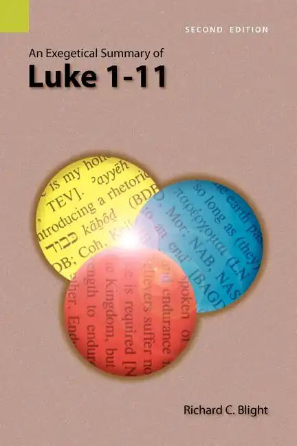 An Exegetical Summary of Luke 1-11, 2nd Edition - Paperback