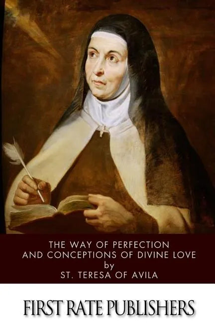 The Way of Perfection and Conceptions of Divine Love - Paperback