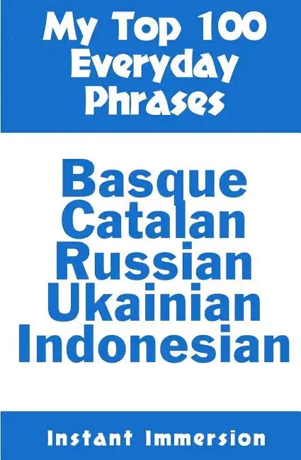 My Top 100 Everyday Phrases: Basque, Catalan, Russian, Ukrainian, and Javanese-Indonesian - Paperback