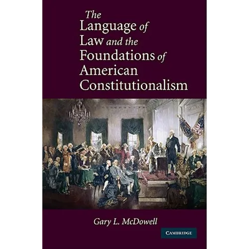 The Language of Law and the Foundations of American Constitutionalism - Paperback