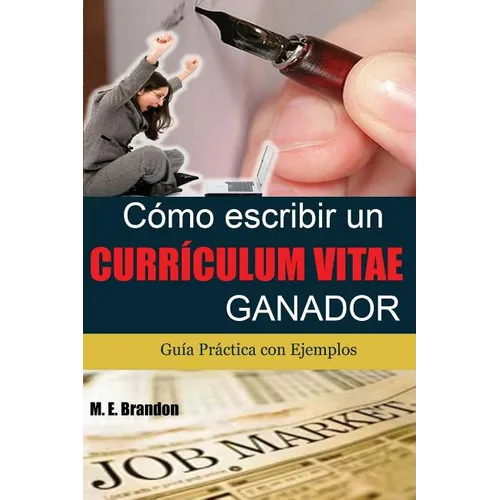 Co Escribir un Curriculum Vitae Ganador: Gu僘 Pr當tica con Ejemplos de Curriculum y Cartas de Presentaci - Paperback