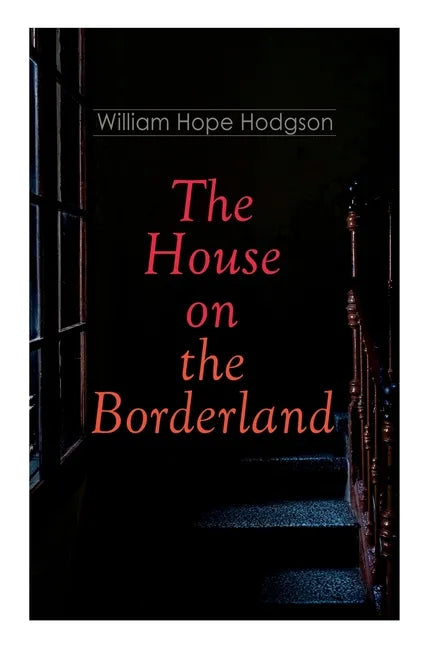 The House on the Borderland: Gothic Horror Novel - Paperback