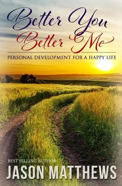 Better You, Better Me: Personal Development for a Happy Life - Paperback