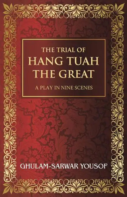 The Trial of Hang Tuah the Great: A Play in Nine Scenes - Paperback