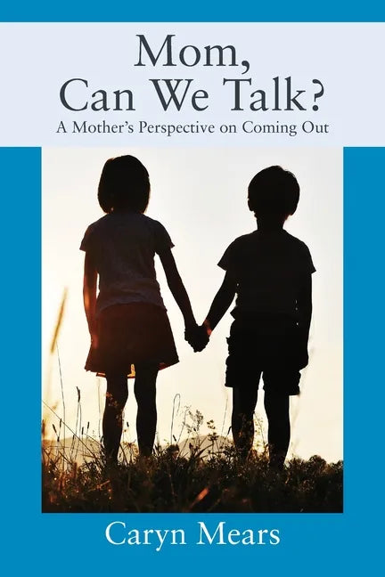 Mom, Can We Talk? A Mother's Perspective on Coming Out - Paperback
