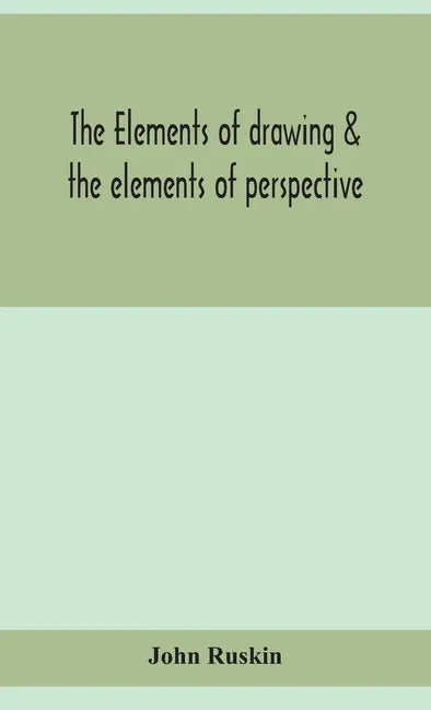 The elements of drawing & the elements of perspective - Hardcover