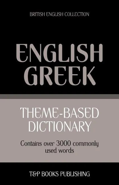 Theme-based dictionary British English-Greek - 3000 words - Paperback