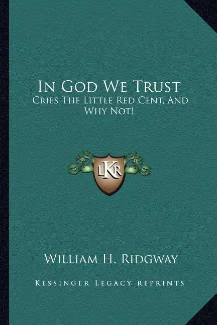 In God We Trust: Cries the Little Red Cent, and Why Not! - Paperback