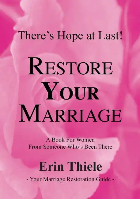 How God Can and Will Restore Your Marriage: A Book for Women From Someone Who's Been There - Paperback