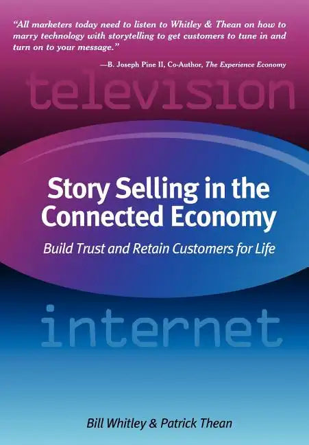 Story Selling in the Connected Economy: Build Trust and Retain Customers for Life - Hardcover