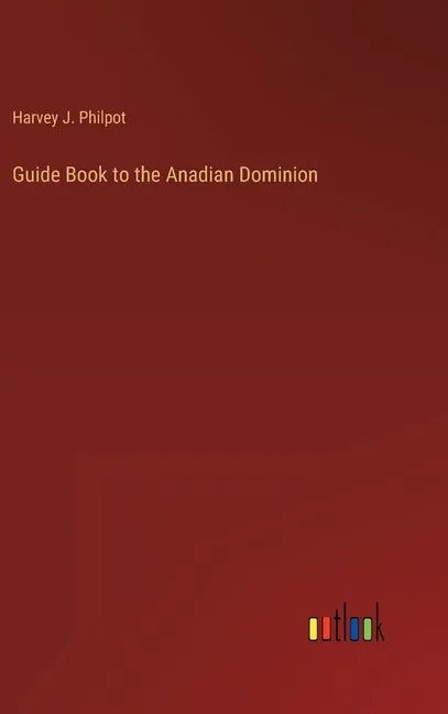 Guide Book to the Anadian Dominion - Hardcover