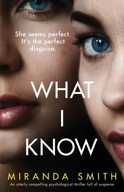 What I Know: An utterly compelling psychological thriller full of suspense - Paperback