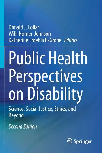 Public Health Perspectives on Disability: Science, Social Justice, Ethics, and Beyond - Paperback