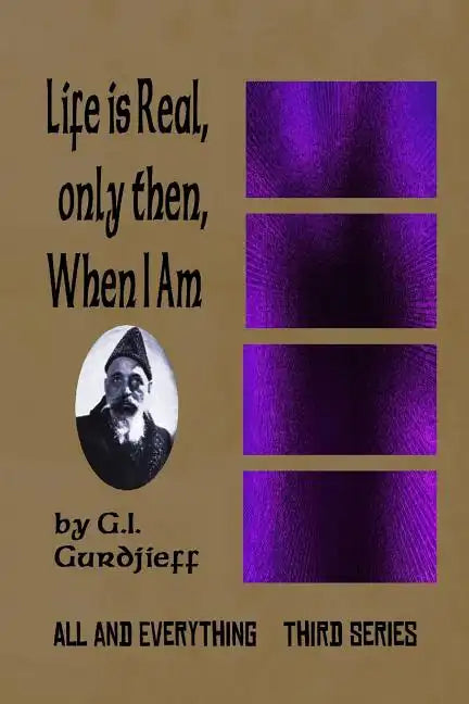 Life is Real, Only Then, When I Am: All and Everything: Third Series - Paperback
