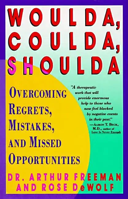 Woulda, Coulda, Shoulda: Overcoming Regrets, Mistakes, and Missed Opportunities - Paperback