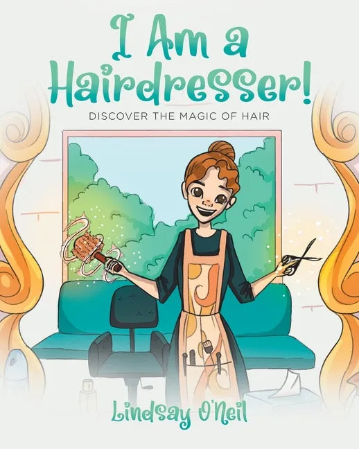 I Am a Hairdresser!: Discover the Magic of Hair - Paperback