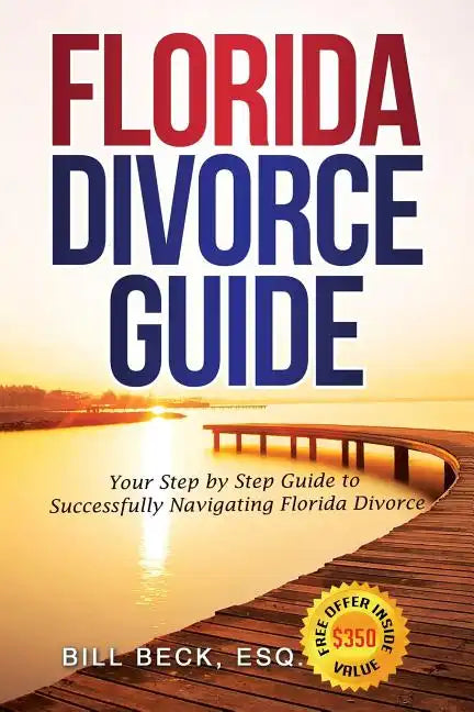 Florida Divorce Guide: Your Guide to Successfully Navigating Florida Divorce - Paperback