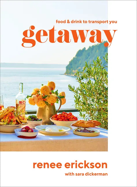 Getaway: Food & Drink to Transport You - Hardcover