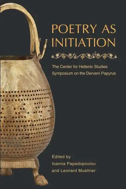 Poetry as Initiation: The Center for Hellenic Studies Symposium on the Derveni Papyrus - Paperback