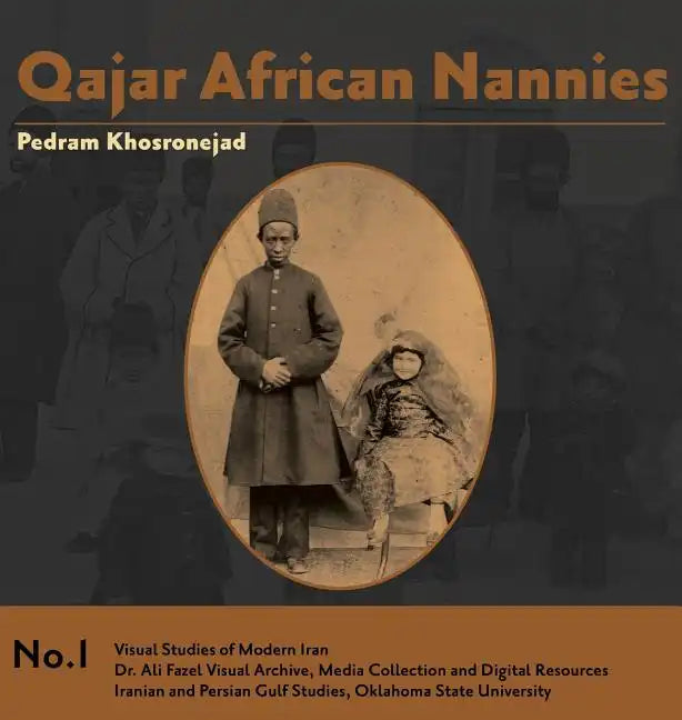 Qajar African Nannies: African Slaves and Aristocratic Babies - Hardcover