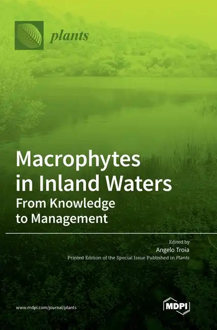 Macrophytes in Inland Waters: From Knowledge to Management - Hardcover