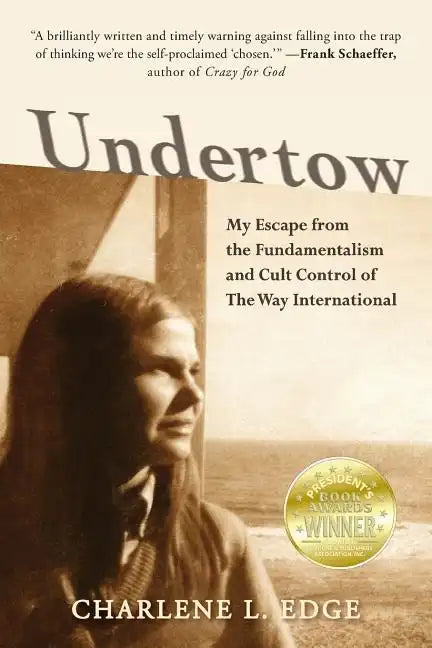 Undertow: My Escape from the Fundamentalism and Cult Control of The Way International - Paperback