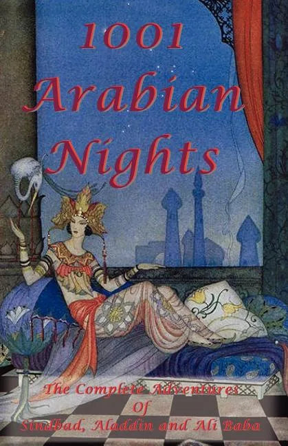 1001 Arabian Nights - The Complete Adventures of Sindbad, Aladdin and Ali Baba - Special Edition - Paperback