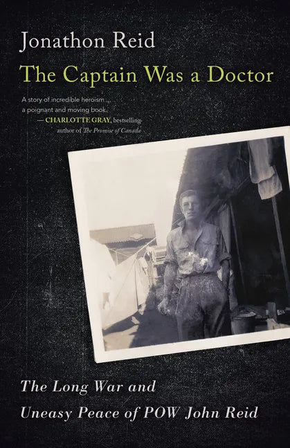 The Captain Was a Doctor: The Long War and Uneasy Peace of POW John Reid - Paperback
