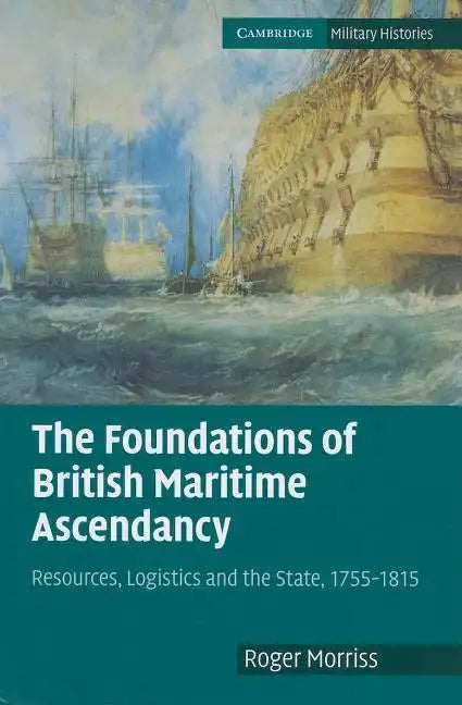 The Foundations of British Maritime Ascendancy - Hardcover