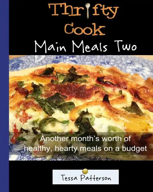 Thrifty Cook Main Meals Two: Another month's worth of healthy, hearty meals on a budget - Paperback