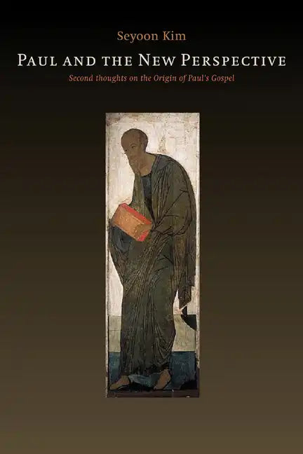 Paul and the New Perspective: Second Thoughts on the Origin of Paul's Gospel - Paperback