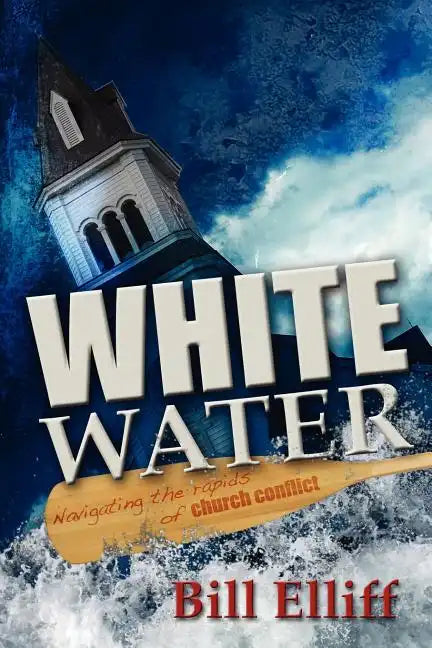 Whitewater/Navigating the Rapids of Church Conflict - Paperback